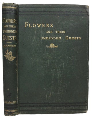Item #12347 Flowers and Their Unbidden Guests. With a prefatory letter by Charles Darwin. The...