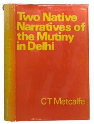 Item #12551 Two Native Narratives of the Mutiny in Delhi. Translated from the Originals by the...