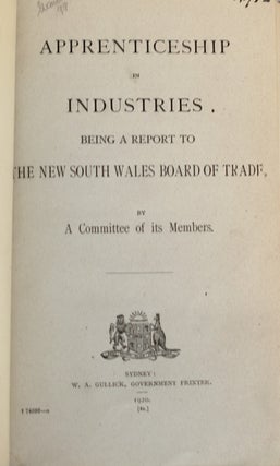 Item #13174 Apprenticeship In Industries. Being a Report to the New South Wales Board of Trade....