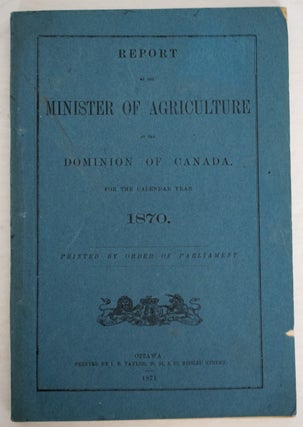 Item #13891 Report of the Minister of Agriculture of the Dominion of Canada for the Calendar Year...