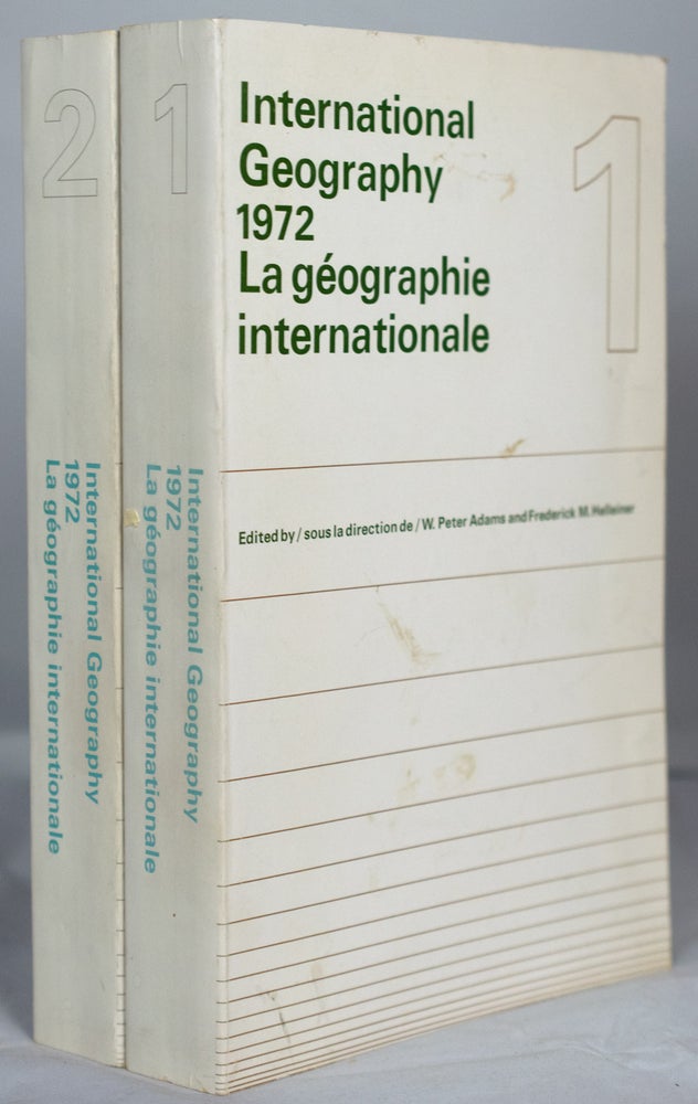 Item #16514 International Geography, 1972. La geographie internationale. Papers submitted to the 22nd International Geographical Congress, Canada. W. Peter ADAMS, Frederick M. Helleiner.