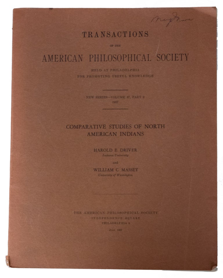 Item #16676 Comparative Studies of North American Indians. Transactions of the American Philosophical Society Held at Philadelphia for Promoting Useful Knowledge. New Series - Volume 47, Part 2. 1957. Harold E. DRIVER, William C. Massey.