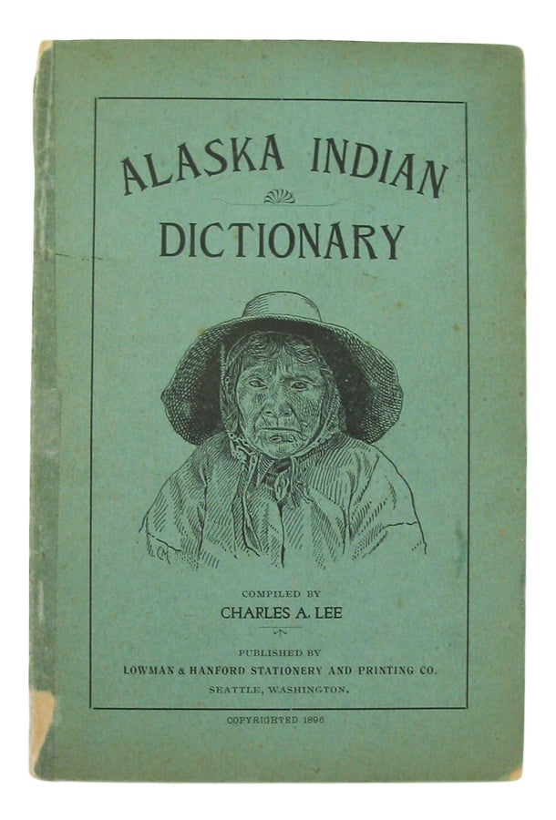 Item #17458 Aleutian Indian and English Dictionary. Common words in the Dialects of the Aleutian Indian Language, as spoken by the Oogashik, Egashik, Egegik, Anangashuk and Misremie Tribes around Sulima River and Neighboring parts of the Alaska Peninsula. Charles A. LEE.
