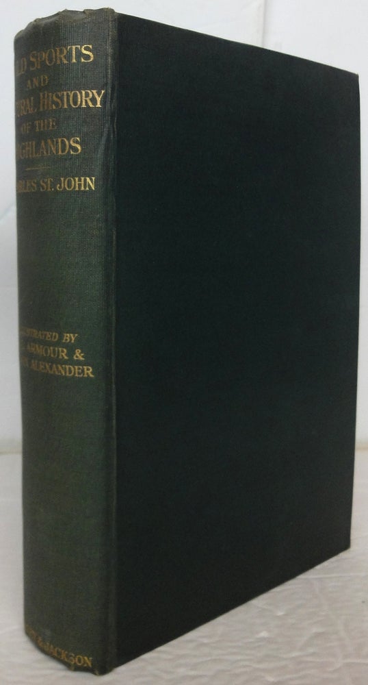 Item #18154 Wild Sports and Natural History of the Highlands. With an Introduction and Notes by Rt. Hon. Sir Herbert Maxwell. Charles ST JOHN.