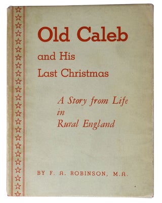 Item #18276 Old Caleb and His Last Christmas. A Story from Rural England. F. A. ROBINSON