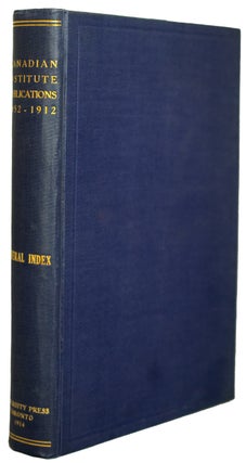 Item #18754 Canadian Institute. General Index to Publications, 1852-1912. John PATTERSON, Compiled