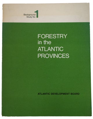 Item #18901 Forestry in the Atlantic Provinces. (Background Study No. I). ATLANTIC Development Board