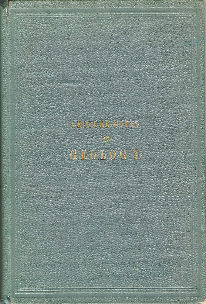 Item #19091 Lecture Notes on Geology and Outline of the Geology of Canada. For the use of Students. With Figures of Characteristic Fossils. J. W. DAWSON.