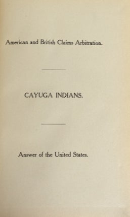 Item #21008 Cayuga Indians. Answer of the United States. Amer-ican and British Claims...