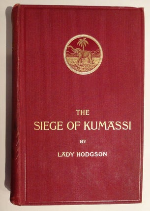 Item #21079 The Siege of Kumassi. Lady HODGSON