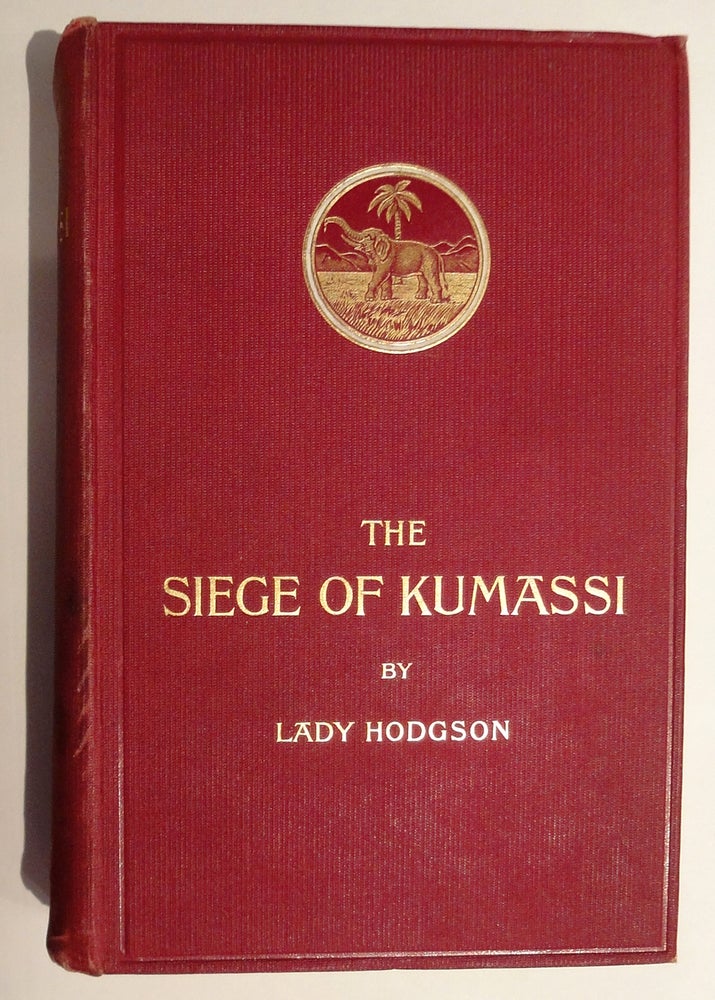 Item #21079 The Siege of Kumassi. Lady HODGSON.