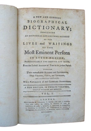 A New General Biographical Dictionary; containing An Historical and Critical Account of the Lives and Writings of the Most Eminent Persons in Every Nation; particularly the British and Irish; from the Earliest Accounts of Time to the present Period. Wherein Their remarkable Actions and Sufferings, Their Virtues, Parts and Learning are accurately displayed, with a catalogue of the Literary Productions. A New Edition in Twelve Volumes.