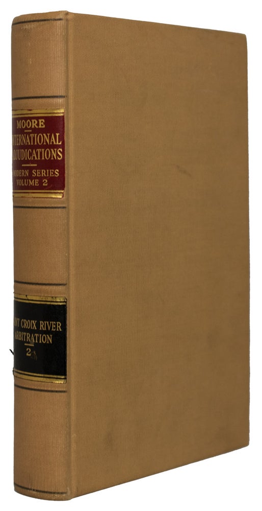 Item #21751 International Adjudications Modern Series Volume II Saint Croix River Arbitration Mixed Commission under Article V of the Treaty between Great Britain and the United States of November 19, 1794. John Bassett MOORE.