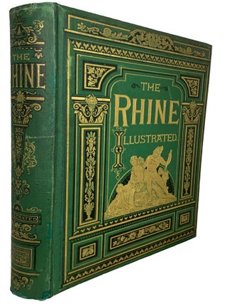 THE RHINE. From its Source to the Sea. With Four Hundred and Twenty-Five Illustrations. By R. Stieler H. KARL, Others.