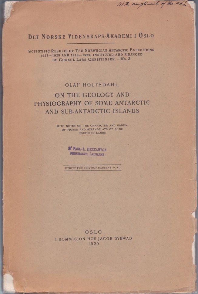 Item #23315 On the Geology and Physiography of some Antarctic and Sub-Antarctic Islands. With notes on the character and origin of Fjords and strandflats of some Northern Lands. Olaf HOLTEDAHL.