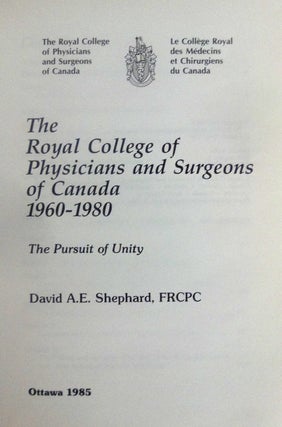 Item #23888 The Royal College of Physicians and Surgeons of Canada, 1960-1980. David A. E. SHEPHARD