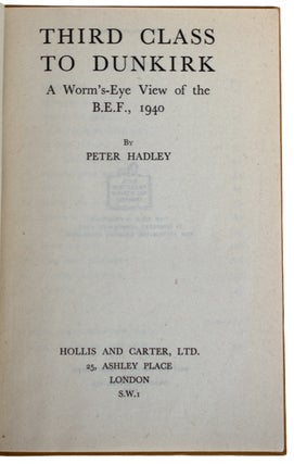 Item #24212 Third Class to Dunkirk. A Worm's-Eye View of the B.E.F., 1940. Peter HADLEY