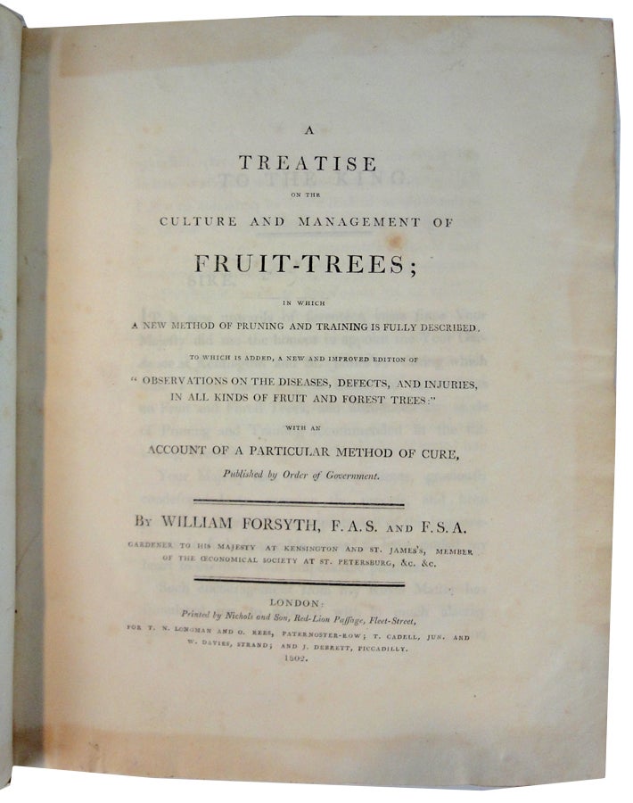 Item #24664 A Treatise on the Culture and Management of Fruit-Trees; in Which a New Method of Pruning and Training is Fully Described, to which is added a new improved edition of " Observations on the Diseases, Defects, and Injuries, in all kinds of Fruit and Forest Trees", with, an account of a Particular Method of Cure. William FORSYTH.