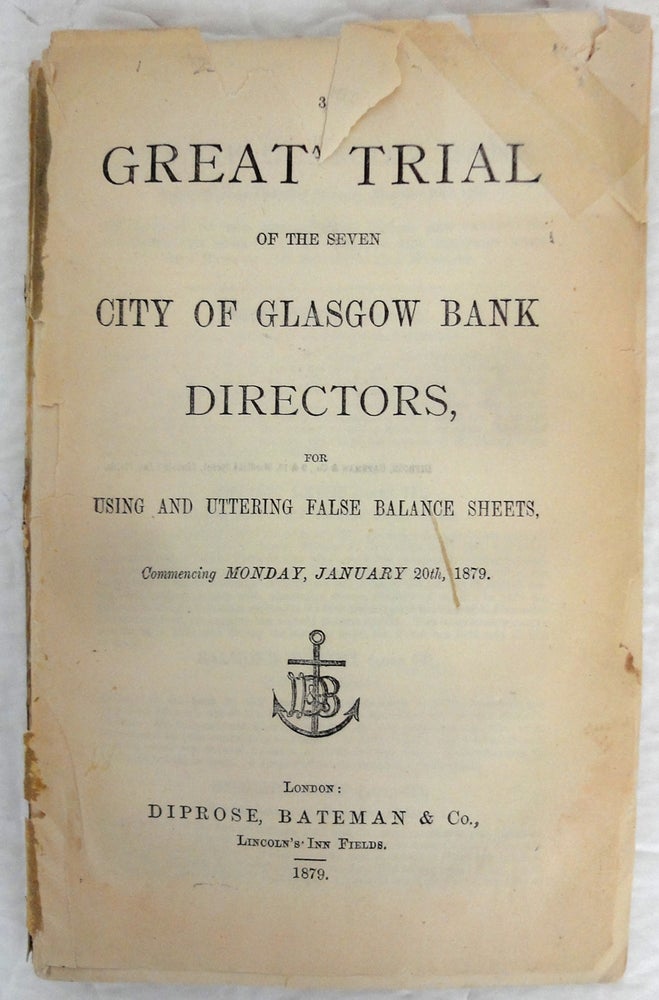 Item #25202 The Great Trial of the Seven City of Glasgow Bank Directors, for Using and Uttering False Balance Sheets, commencing Monday, January 20th, 1879. Anonymous.