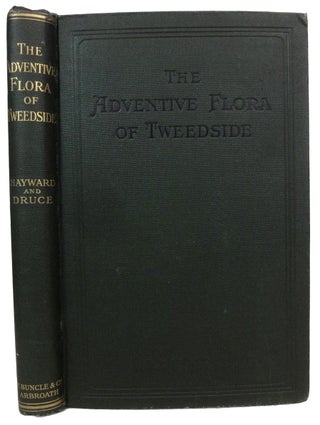 Item #25209 The Adventive Flora of Tweedside. Ida M. HAYWARD, George Claridge Druce