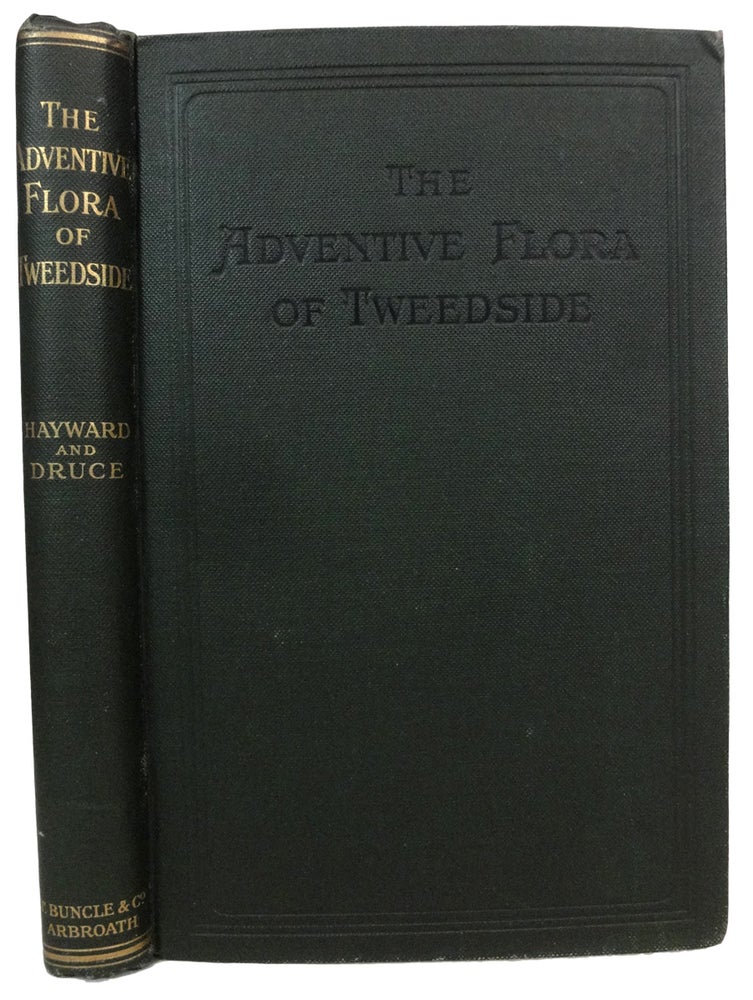 Item #25209 The Adventive Flora of Tweedside. Ida M. HAYWARD, George Claridge Druce.