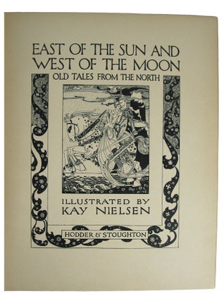 East of the Sun and West of the Moon. Old Tales from the North. Illustrated by Kay Nielsen. Kay NIELSEN.