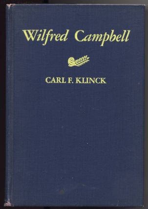 Item #26515 Wilfred Campbell. A Study in Late Provincial Victorianism. Carl F. KLINCK