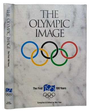 Item #27036 The Olympic Image. The First 100 Years. Wei YEW, Compiled