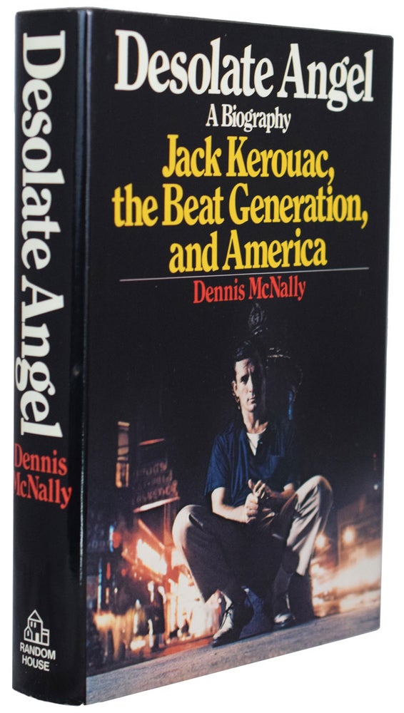 Item #27068 Desolate Angel. Jack Kerouac, the Beat Generation, and America. Dennis MCNALLY.
