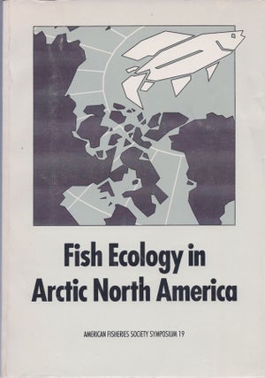 Item #27143 Fish Ecology in Arctic North America. American Fisheries Society Symposium 19....