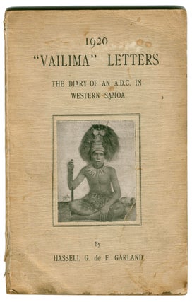 Item #27492 1920."Vailima" letters; the Diary of an A.D.C. in Western Samoa. GARLAND Hassell G. De F