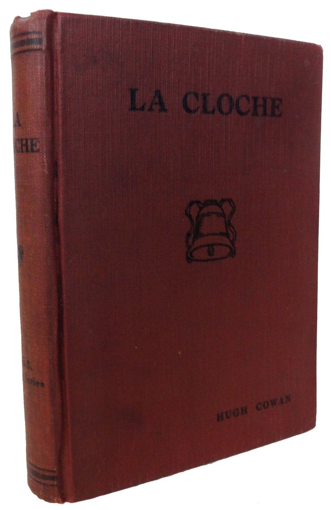 Item #27529 La Cloche. The Story of Hector MacLeod and His Misadventures in the Georgian Bay and the La Cloche Districts. Hugh COWAN.