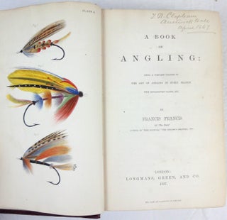 A Book on Angling: Being a Complete Treatise on the Art of Angling in Every Branch with Explanatory Plates, Etc.