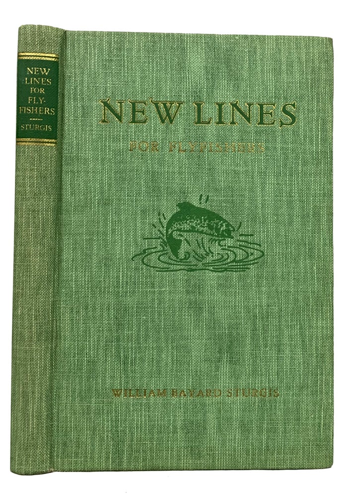 Item #28015 New Lines for Flyfishers. Frontispiece by Ralph B. Boyer. Drawings by The Author. William Bayard STURGIS.