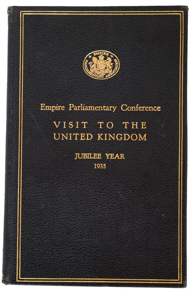 Item #28296 Visit and Conference of Delegates of the Empire Parliamentary Association from the Oversea Legislatures of the Empire during the Year of the Silver Jubilee of H.M. King George V 1935. Commander C. H. ROLLESTON, Sir Howard D'Egville.