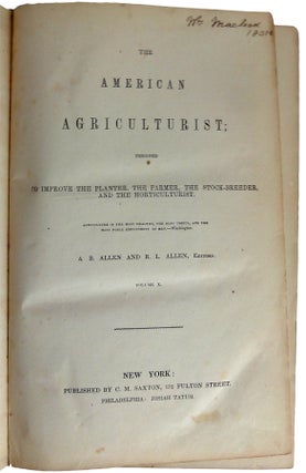 The American Agriculturist; designed, To improve the Planter, the Farmer, the Stock-Breeder, and the Horticulturist. Volume X. - BOUND WITH - The Plow: Monthly Chronicle of Agriculture and Horticulture. Vol. I.