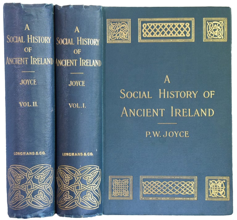 Item #29333 A Social History of Ancient Ireland. Treating of The Government, Military System, and Law; Religion, Learning, and Art; Trades, Industries, and Commerce; Manners, Customs, and Domestic Life, of the Ancient Irish People. P. W. JOYCE.