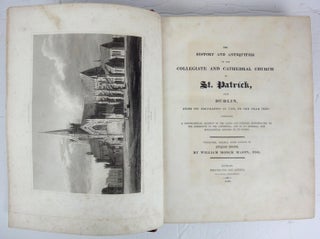 The History and Antiquities of the Collegiate and Cathedral Church of St. Patrick, near Dublin, from its foundation in 1190, to the year 1819. Comprising a Topographical Account of the Lands and Parishes appropriated to the Community of the Cathedral, and to its Members; and Biographical Memoirs of its Deans. Collected, chiefly, from sources of original record, by William Monck Mason.