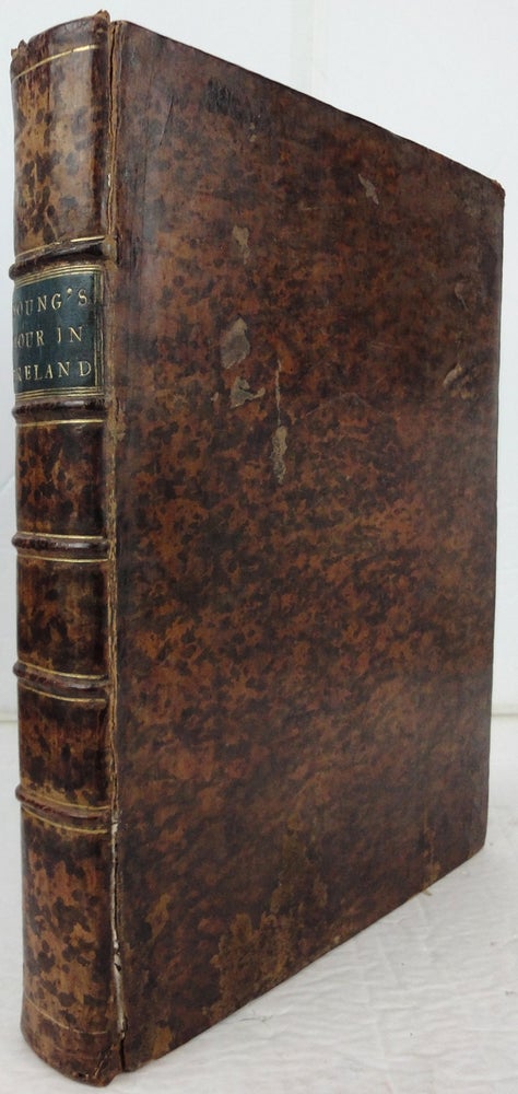 Item #29378 A Tour in Ireland with General Observations on the Present State of That Kingdom: made in the Years 1776, 1777 and 1778: and Brought down to the End of 1779. Arthur YOUNG.
