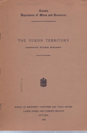 Item #29565 The Yukon Territory. A Brief Description of its Administration, Resources and...