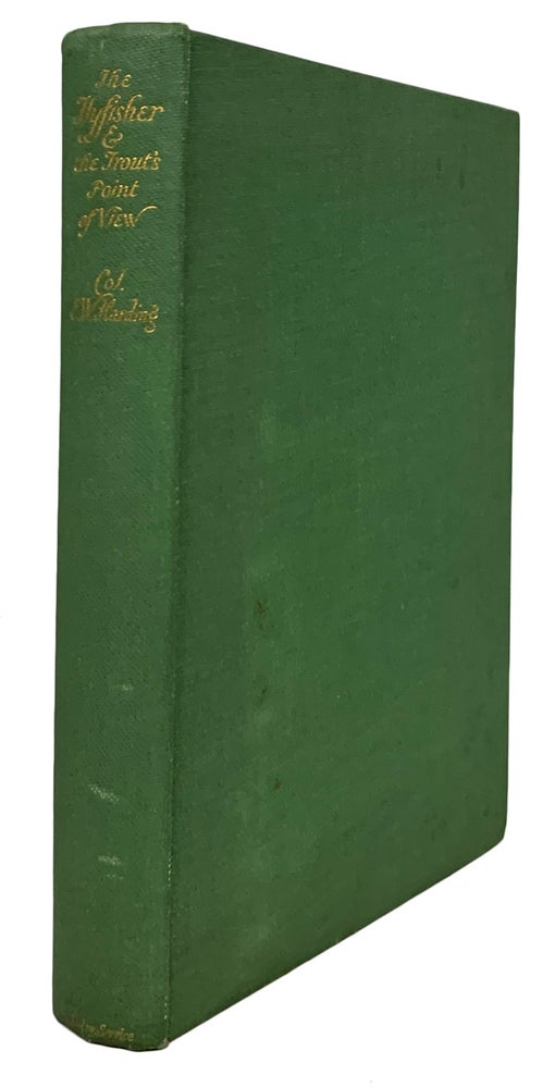 Item #29867 The Flyfisher & the Trout's Point of View. New Light on Flyfishing. New Light on Flyfishing Theory & Practice. Col. E. W. HARDING.