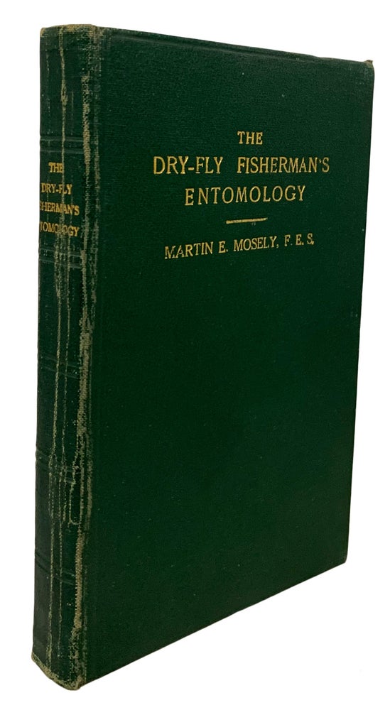 Item #29873 The Dry-Fly Fisherman's Entomology. Being a Supplement to Frederick M. Halford's The Dry-Fly Man's Handbook. Martin E. MOSLEY.