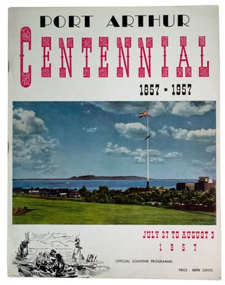 Item #30064 Official Programme Port Arthur Centennial 1857-1957, July 27 to August 3. J. P....