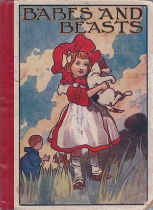 Item #30368 Babes and Beasts.Verses by Jessie Pope. Designed by Charles Robinson. Jessie POPE,...
