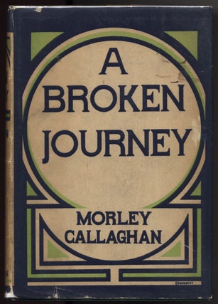 Item #30513 A Broken Journey. Morley CALLAGHAN