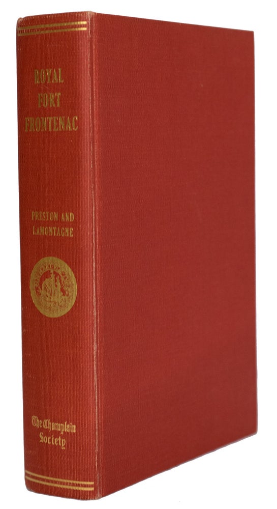 Item #30898 Royal Fort Frontenac. Texts selected and translated from the French by.Edited with Introduction and Notes by Leopold Lamontagne. Richard A. PRESTON.