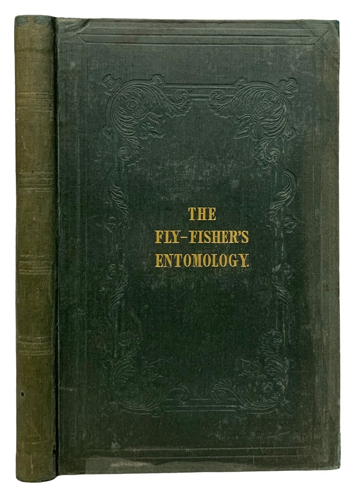 Item #30969 The Fly-Fisher's Entomology. Illustrated by Coloured Representations of the Natural and Artificial Insect. And accompanied by A few Observations and Instructions relative to TROUT-AND-GRAYLING FISHING. Third Edition, With Twenty Copper-Plates. Alfred RONALDS.