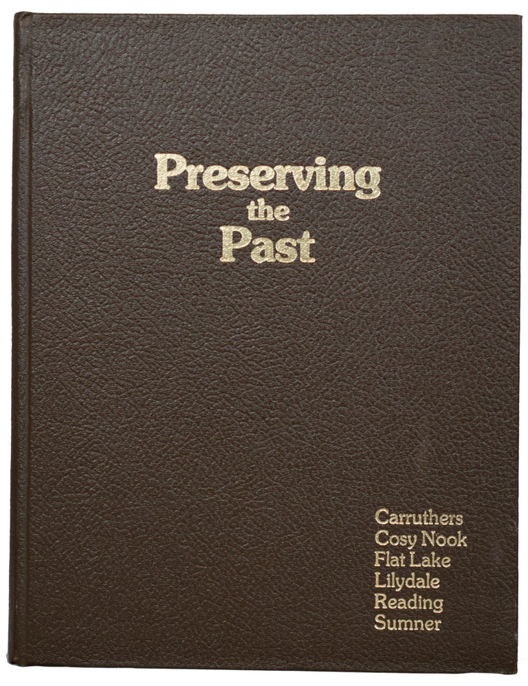 Item #30987 Preserving the Past. A History of the School Districts of Carruthers, Cosy Nook, Flat Lake, Lilydale, Reading and Summer. PRESERVING THE PAST HISTORY BOOK CLUB.