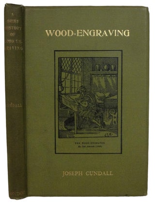 Item #31259 A Brief History of Wood Engraving from Its Invention. Joseph CUNDALL