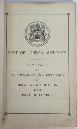 Item #31417 Proposals for Improvement and Extension of Dock Accommodation in the Port of London....